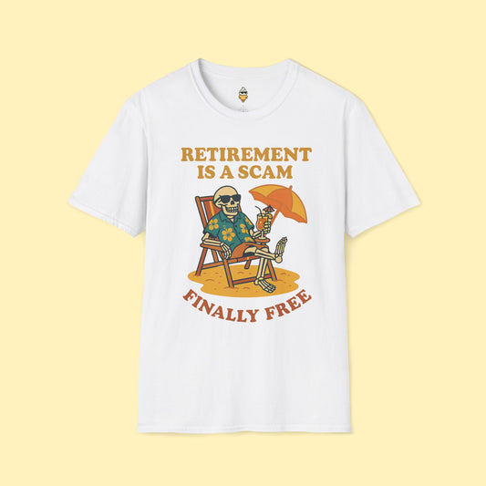 Retirement is a Scam T-Shirt