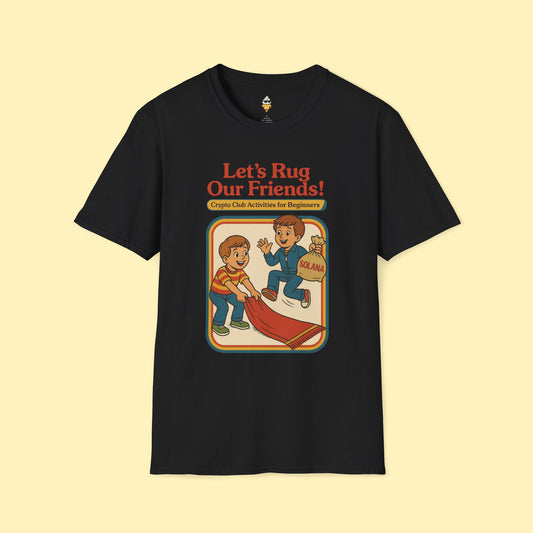 Let's Rug Our Friends Crypto T-Shirt