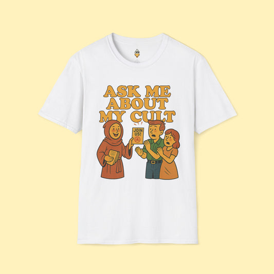 Ask Me About My Cult T-Shirt