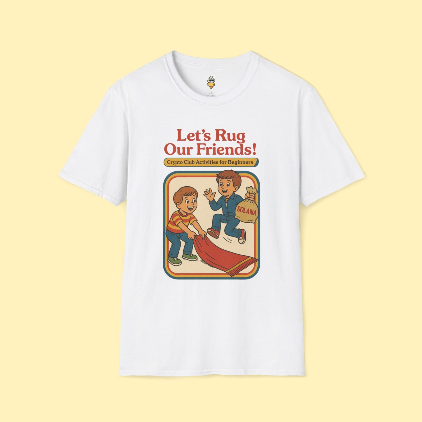 Let's Rug Our Friends Crypto T-Shirt