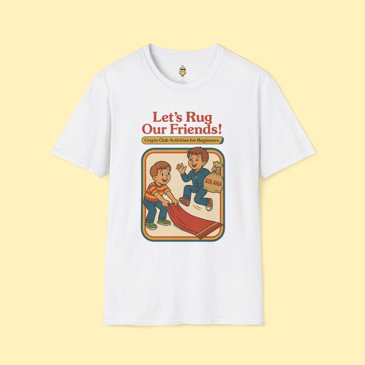 Let's Rug Our Friends Crypto T-Shirt